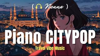 🎧Playlist Vienna Citypop Piano Collection 🎹 Perfect for Night Relaxation🌙 [upl. by Aisauqal250]