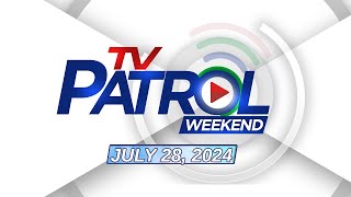 TV Patrol Weekend Livestream  July 28 2024 Full Episode Replay [upl. by Meehyrb]