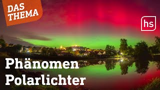 Ursprung und potenzielle Gefahr Polarlichter über Hessen  hessenschau DAS THEMA [upl. by Cuhp]