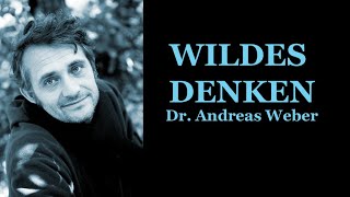 Wildes Denken  Ein Gespräch mit dem Biologen und Naturphilosophen Dr Andreas Weber [upl. by Christophe]