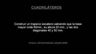 Vídeo 040 Construir un trapecio escaleno dada la base mayor la altura y dos diagonales [upl. by Anole]