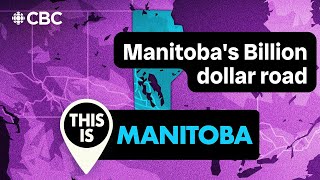 Manitobas Billion dollar road  This is Manitoba [upl. by Devaj]