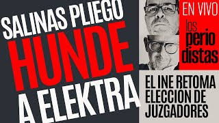 EnVivo ¬ LosPeriodistas ¬ Salinas Pliego hunde a Elektra ¬ El INE retoma elección de juzgadores [upl. by Willdon754]