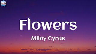 Miley Cyrus  Flowers Lyrics  Sia Mondays Ellie Goulding Mix [upl. by Preiser52]