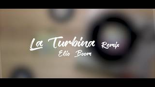 La Turbina Remix  Elio Boom [upl. by Veno]