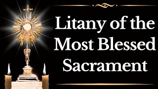 Litany of the Blessed Sacrament [upl. by Ishmul]