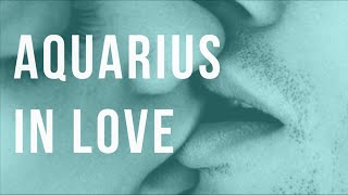 Aquarius in Love Traits Expectations amp Fears [upl. by Olen]