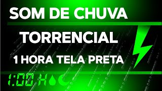 Som de Chuva Torrencial com Trovão Intenso 1h Tela Preta [upl. by Reece]