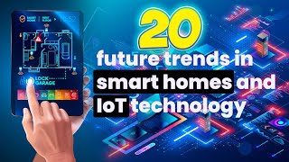 20 Exciting Trends In Smart Homes amp Technology  AI The technology that will change the world [upl. by Margery414]