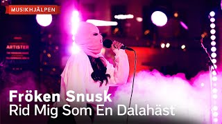 Fröken Snusk  Rid mig som en dalahäst  Musikhjälpen 2023 [upl. by Galer]