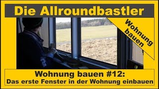 Wohnung bauen 12  Das erste Fenster einbauen [upl. by Veator]