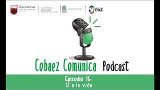 Cobaez Comunica Podcast del Colegio de Bachilleres del Estado de Zacatecas [upl. by Ferreby542]