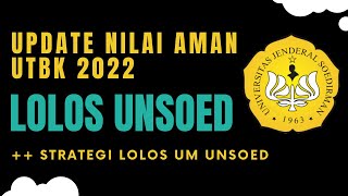 NILAI AMAN UTBK LOLOS UNSOED 2022STRATEGI LOLOS UM UNSOED [upl. by Pevzner473]