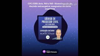 CPC2015 Arts 960 a 965  Homologação de decisão estrangeira exequatur de carta rogatória [upl. by Neilson]