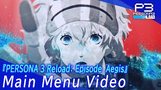 Persona 3 Reload Episode Aigis  Main Menu Video [upl. by Martguerita]