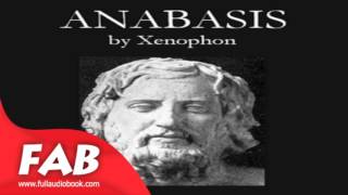 Anabasis Full Audiobook by XENOPHON by War amp Military Memoirs Antiquity Audiobook [upl. by Ennayar]