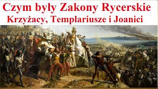 Czym były Zakony Rycerskie  Krzyżacy Templariusze i Joannici [upl. by Yerrok]