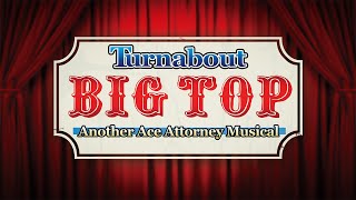 Turnabout Big Top Another Ace Attorney Musical [upl. by Buiron146]