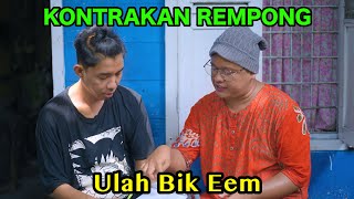 ULAH BIK EEM  KONTRAKAN REMPONG EPISODE 799 [upl. by Anenahs]