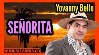 SEÑORITA  Yovanny Bello💥MUSICA LLANERA🤠 [upl. by Fira]