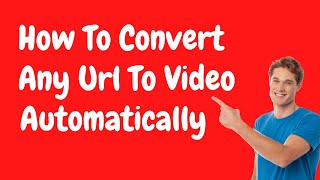 How To Convert Any Url To Video Automatically [upl. by Hama370]