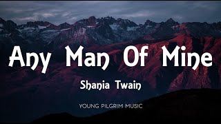 Shania Twain  Any Man Of Mine Lyrics [upl. by Aneloaup171]