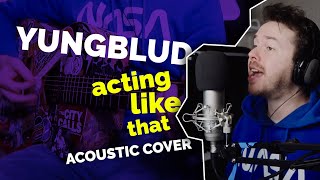 YUNGBLUD feat Machine Gun Kelly  acting like that Acoustic Cover [upl. by Tneicniv]