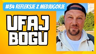 34 UFAJ BOGU Refleksje z Medjugorje [upl. by Ainslie307]