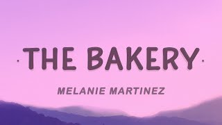 Melanie Martinez  The Bakery Lyrics [upl. by Ayna951]