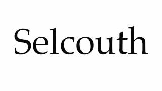 How to Pronounce Selcouth [upl. by Zadoc]