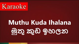 Muthu kuda ihalana  මුතු කුඩ ඉහලන   Karaoke Version [upl. by Bastien]