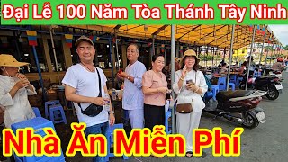 Đại Lễ Tòa 100 Năm Tòa Thánh Tây Ninh quot Nhà Ăn Miễn Phí [upl. by Sarajane922]