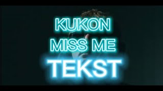 kukon  miss me TEKST [upl. by Ambrogio]