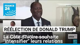 Réélection de Donald Trump  la Côte dIvoire souhaite quotintensifierquot leurs relations [upl. by Treulich624]