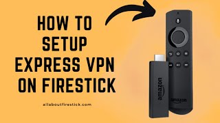 How to Setup and Use Express VPN on Firestick  Allaboutfirestickcom [upl. by Yazbak]