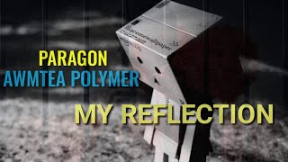 PARAGON FT AWMTEA POLYMER  MY REFLECTION [upl. by Ruy]