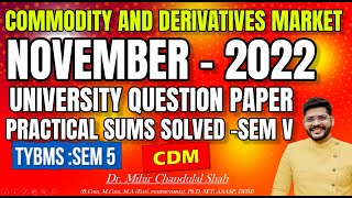 Commodity and derivative market CDM NOVEMBER 2022 University Question Paper SOLVED Dr Mihir [upl. by Alleuqram830]