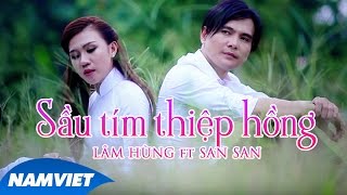 Sầu Tím Thiệp Hồng  Lâm Hùng ft San San MV OFFICIAL [upl. by Adlog]