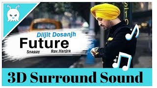 Diljit Dosanjh  Future  Surround Sound  3D Audio  Bass Boosted  Use Headphones 👾 [upl. by Piper]