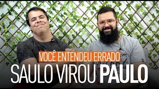 SAULO VIROU PAULO  Você entendeu errado [upl. by Riggall671]