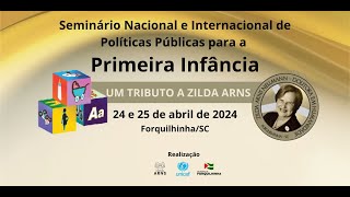 Seminário Nacional e Internacional de PolíticasPúblicas para a Primeira Infânciadia 2404 Tarde [upl. by Ginsburg]