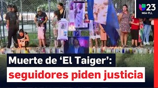 Muerte de ‘El Taiger’ seguidores piden justicia tras su asesinato [upl. by Adnuahsor]