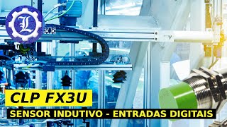 Automação Industrial  CLP FX3U  Sensor Indutivo  Entradas Digitais [upl. by Goodhen634]