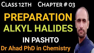 Preparation of Alkyl Halides  Class 12th  Dr Ahad [upl. by Ydarb]