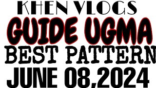 GUIDE UGMA  JUNE 082024  BEST PATTERN  KHEN VLOGS [upl. by Idnahs]