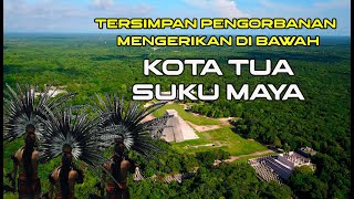 Chichen Itza Kota Penuh Misteri Tradisi Pengorbanan Suku Maya [upl. by Vladimir198]