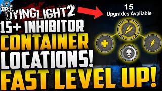 Dying Light 2 15 INHIBITOR CONTAINER LOCATIONS  FAST UPGRADES amp LEVEL UP  How To Get INHIBITORS [upl. by Roberson]