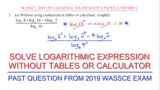 Solving Logarithmic Equations without Tables or Calculator  2019 WAEC GCE Past Question [upl. by Engenia]