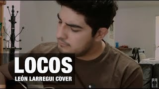 León Larregui  Locos cover [upl. by Jeramey979]