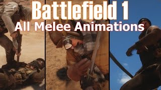 Battlefield 1 All Melee Animations All Perspectives Bayonets [upl. by Silvana]